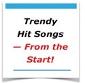 Trendy Hit Songs—From the Start!